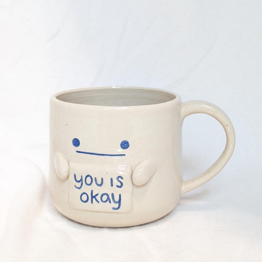 Hand-Thrown Ceramic Mug with "You Is Okay" Sign – Whimsical Face Mug